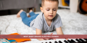 Best Baby Grand Electric Pianos